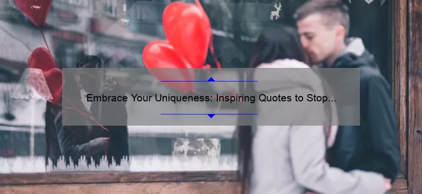 Embrace Your Uniqueness: Inspiring Quotes to Stop Comparing Yourself to Others