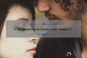 10 Bridgerton Love Quotes from Season 2 to Make Your Heart Flutter [Plus Tips on Finding Your Own Mr. Darcy]