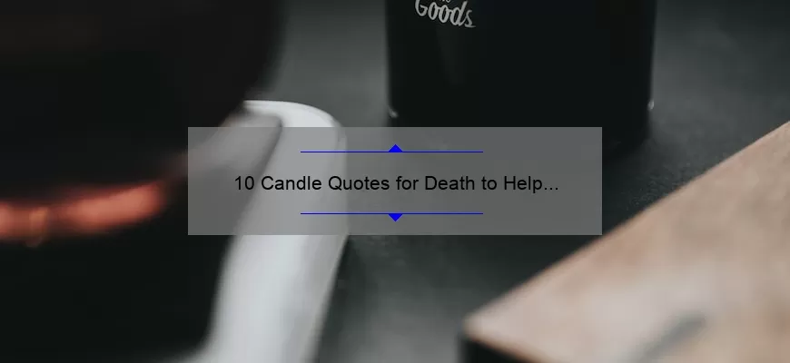 10 Candle Quotes for Death to Help You Find Comfort and Peace [A Guide for Grieving Individuals]
