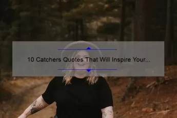 10 Catchers Quotes That Will Inspire Your Game [Plus Tips for Improving Your Catching Skills]
