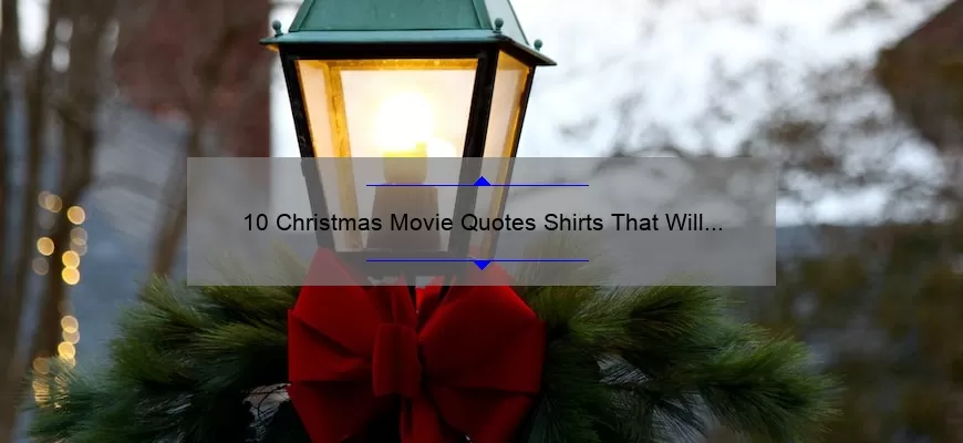 10 Christmas Movie Quotes Shirts That Will Make You Feel Festive [Plus Where to Buy Them]
