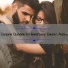 10 Couple Quotes for Bedroom Decor: Adding Romance and Inspiration [Plus Tips for Choosing the Perfect Quote]