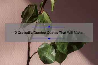 10 Crocodile Dundee Quotes That Will Make You Laugh [And How to Use Them in Everyday Life]