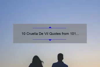 10 Cruella De Vil Quotes from 101 Dalmatians That Will Make You Love to Hate Her [Plus Tips on How to Channel Your Inner Villain]