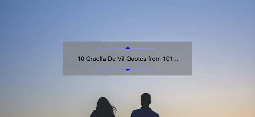 10 Cruella De Vil Quotes from 101 Dalmatians That Will Make You Love to Hate Her [Plus Tips on How to Channel Your Inner Villain]