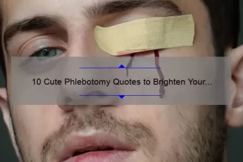 10 Cute Phlebotomy Quotes to Brighten Your Day [Plus Tips for a Successful Blood Draw]