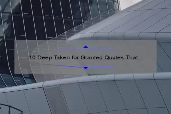 10 Deep Taken for Granted Quotes That Will Make You Appreciate Life [Plus Tips on How to Avoid Taking Things for Granted]