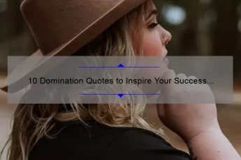 10 Domination Quotes to Inspire Your Success [Plus Tips for Achieving Your Goals]