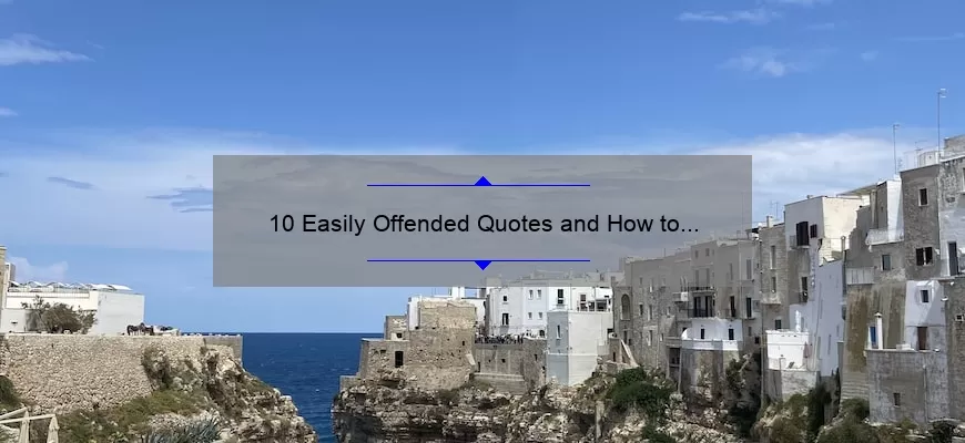 10 Easily Offended Quotes and How to Handle Them [A Guide for the Sensitive Soul]