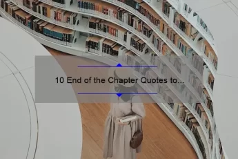 10 End of the Chapter Quotes to Inspire Your Next Read [Plus Tips for Finding the Perfect Book]