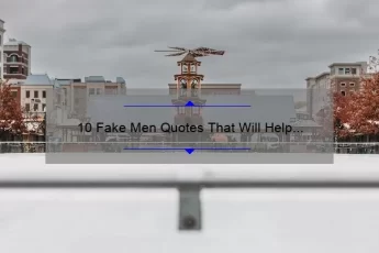 10 Fake Men Quotes That Will Help You Spot Them [And Avoid Heartbreak]