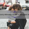 10 Family Affirmation Quotes to Strengthen Your Bond [Plus Tips on How to Use Them]