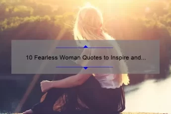10 Fearless Woman Quotes to Inspire and Empower [With Practical Tips]