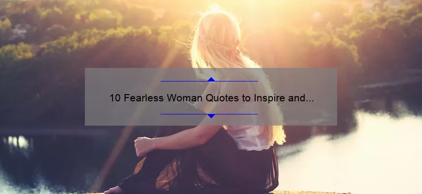 10 Fearless Woman Quotes to Inspire and Empower [With Practical Tips]