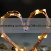 10 Heartbreaking but Inspiring Difficult Love Quotes to Help You Through Tough Times [Personal Stories and Practical Tips Included]