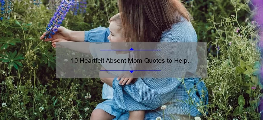 10 Heartfelt Absent Mom Quotes to Help You Cope [Plus Tips for Healing]