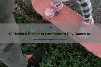 10 Heartfelt Brother-in-Law Father’s Day Quotes to Show Your Appreciation