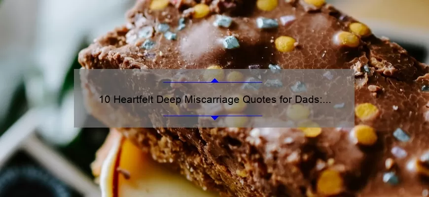 10 Heartfelt Deep Miscarriage Quotes for Dads: Finding Comfort and Healing [A Guide for Fathers Coping with Pregnancy Loss]
