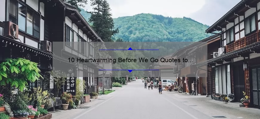 10 Heartwarming Before We Go Quotes to Inspire Your Next Adventure
