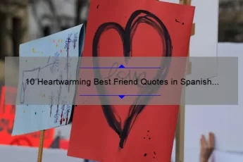 10 Heartwarming Best Friend Quotes in Spanish [Plus Tips on How to Express Your Love for Your Amigo]