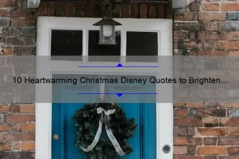 10 Heartwarming Christmas Disney Quotes to Brighten Your Holiday Season [Plus Tips on How to Incorporate Them into Your Festivities]