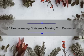 10 Heartwarming Christmas Missing You Quotes to Ease Your Long-Distance Blues [Plus Tips for Staying Connected]