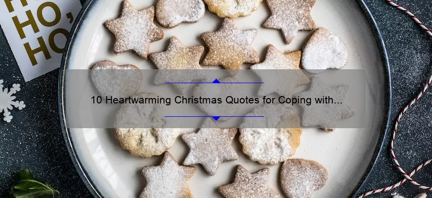 10 Heartwarming Christmas Quotes for Coping with the Loss of a Loved One [Expert Advice and Comforting Words]