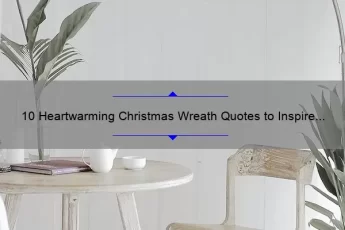 10 Heartwarming Christmas Wreath Quotes to Inspire Your Holiday Decor [Plus Tips on How to Make Your Own]