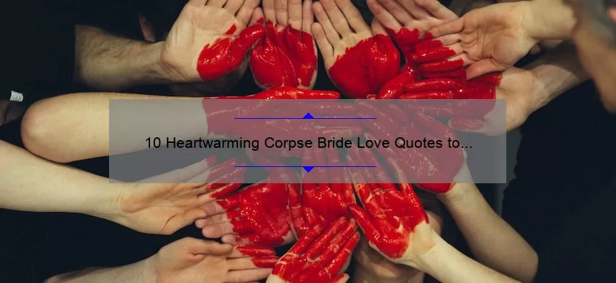 10 Heartwarming Corpse Bride Love Quotes to Inspire Your Romance [Plus Tips for Using Them in Your Relationship]