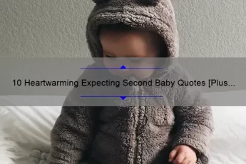10 Heartwarming Expecting Second Baby Quotes [Plus Tips for Preparing for Baby #2]