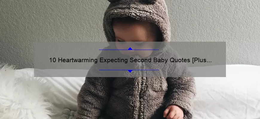 10 Heartwarming Expecting Second Baby Quotes [Plus Tips for Preparing for Baby #2]