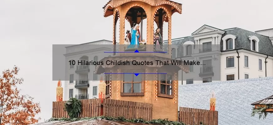 10 Hilarious Childish Quotes That Will Make You Laugh [And How to Respond to Them]