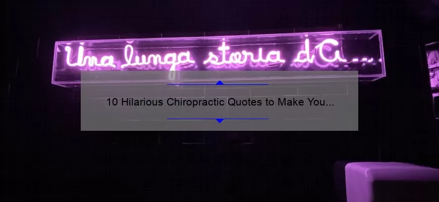 10 Hilarious Chiropractic Quotes to Make You Laugh [And Learn About the Benefits of Chiropractic Care]