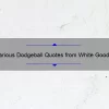 10 Hilarious Dodgeball Quotes from White Goodman to Make You Laugh [Plus Tips for Winning the Game]