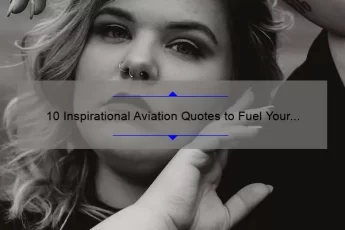 10 Inspirational Aviation Quotes to Fuel Your Passion [Plus Tips for Staying Motivated in the Skies]