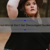 10 Inspirational Don’t Get Discouraged Quotes to Keep You Motivated [Plus Tips to Overcome Obstacles]