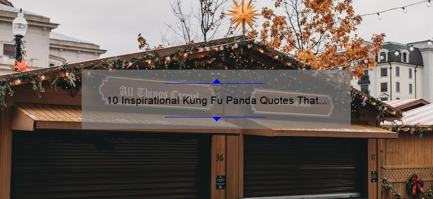 10 Inspirational Kung Fu Panda Quotes That Will Motivate You to Achieve Your Dreams