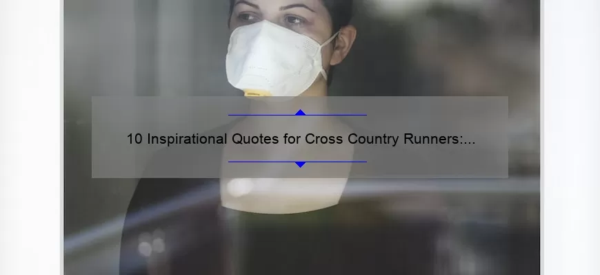 10 Inspirational Quotes for Cross Country Runners: How to Stay Motivated and Crush Your Goals [Expert Tips]