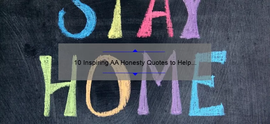 10 Inspiring AA Honesty Quotes to Help You Stay True to Yourself