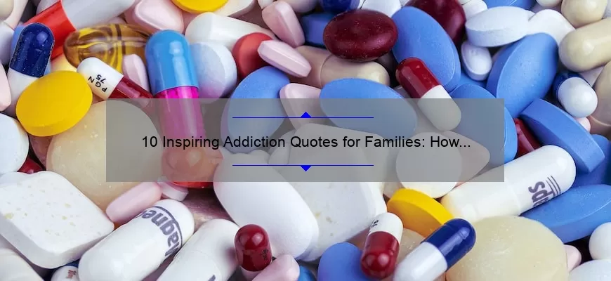 10 Inspiring Addiction Quotes for Families: How to Find Hope and Support [Expert Advice]