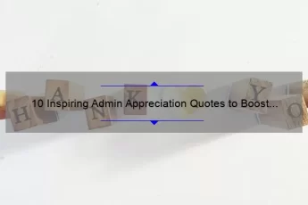 10 Inspiring Admin Appreciation Quotes to Boost Morale [Plus Tips for Showing Your Gratitude]