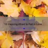 10 Inspiring Afraid to Fall in Love Quotes to Overcome Your Fears [With Expert Tips]