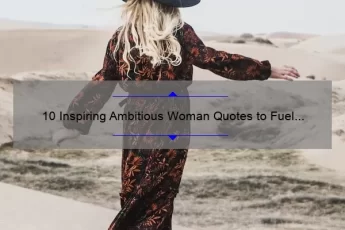 10 Inspiring Ambitious Woman Quotes to Fuel Your Success [With Actionable Tips]