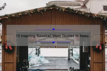 10 Inspiring Baseball Mom Quotes to Keep You Motivated [Plus Tips for Supporting Your Athlete]