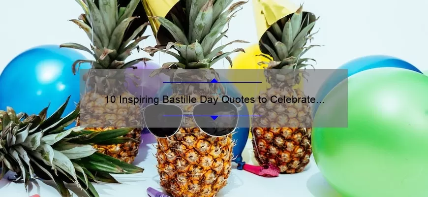 10 Inspiring Bastille Day Quotes to Celebrate French Independence