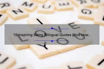 10 Inspiring Being Bilingual Quotes [And How They Can Help You Embrace Your Multilingualism]