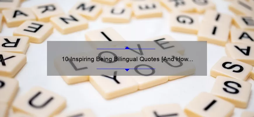 10 Inspiring Being Bilingual Quotes [And How They Can Help You Embrace Your Multilingualism]