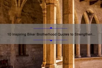 10 Inspiring Biker Brotherhood Quotes to Strengthen Your Bond [Plus Tips on Building Stronger Connections]