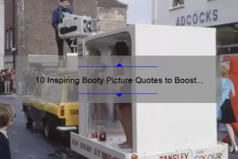 10 Inspiring Booty Picture Quotes to Boost Your Confidence [Plus Tips for Taking the Perfect Shot]