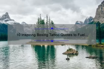 10 Inspiring Boxing Tattoo Quotes to Fuel Your Fighting Spirit [Expert Tips and Designs]